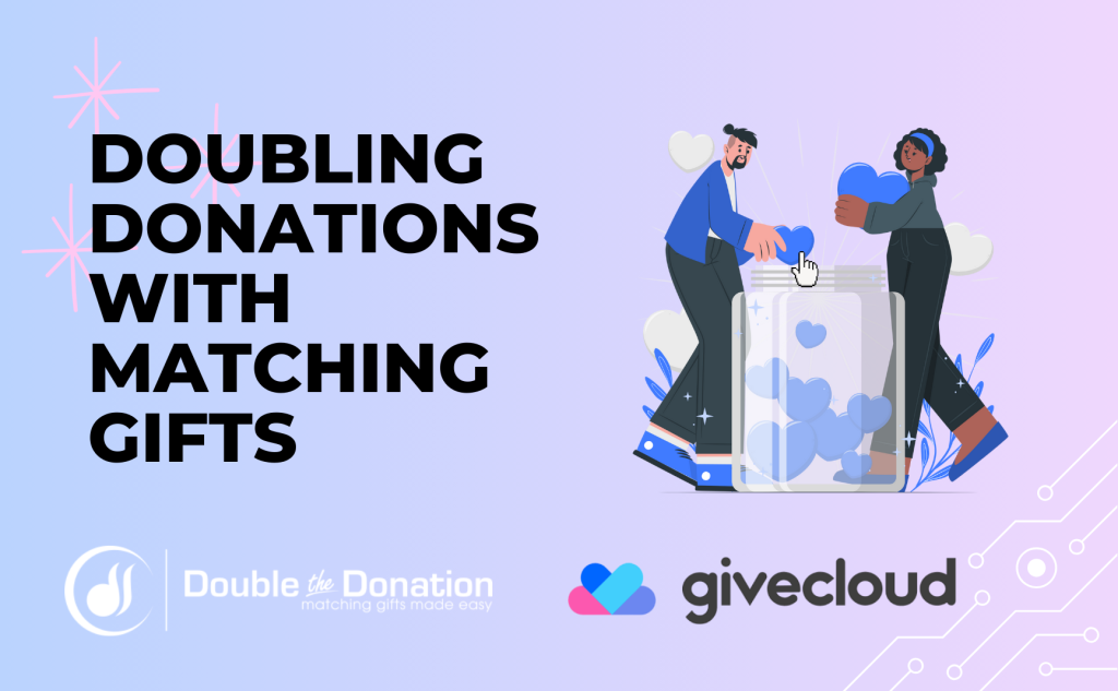 Illustrated header image for blog post titled “Doubling Donations with Matching Gifts.” Features two animated figures placing hearts into a donation jar, alongside Givecloud and Double the Donation logos.